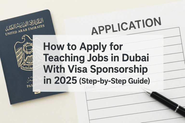 How to Apply for Teaching Jobs in Dubai With Visa Sponsorship in 2025